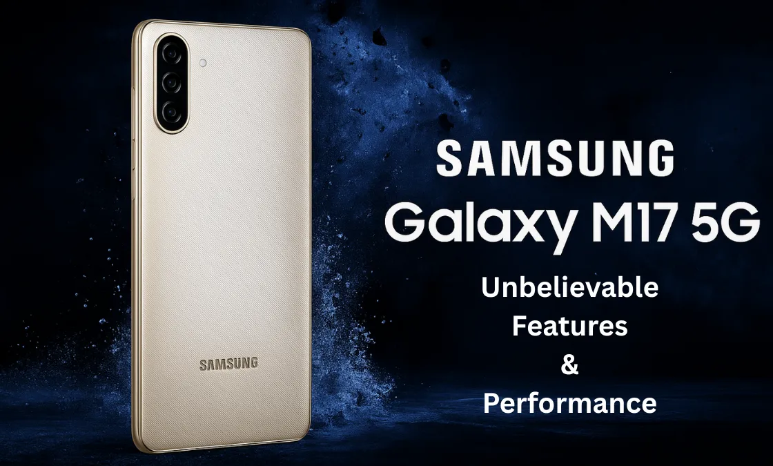 Samsung Galaxy M17 5G Launched – Powerful Performance & Price That Stuns Everyone!