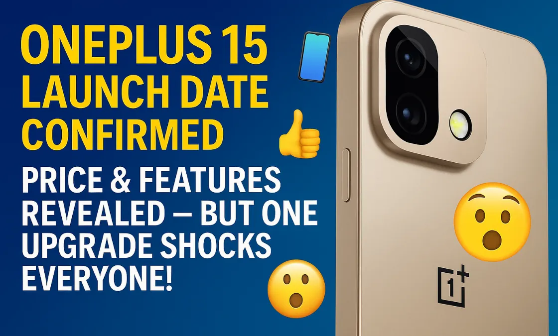 OnePlus 15 Launch Date Confirmed: Price & Features Revealed — But One Upgrade Shocks Everyone!